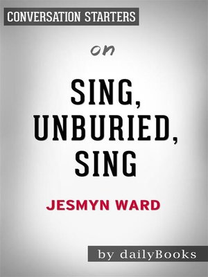cover image of Sing, Unburied, Sing--by Jesmyn Ward | Conversation Starters